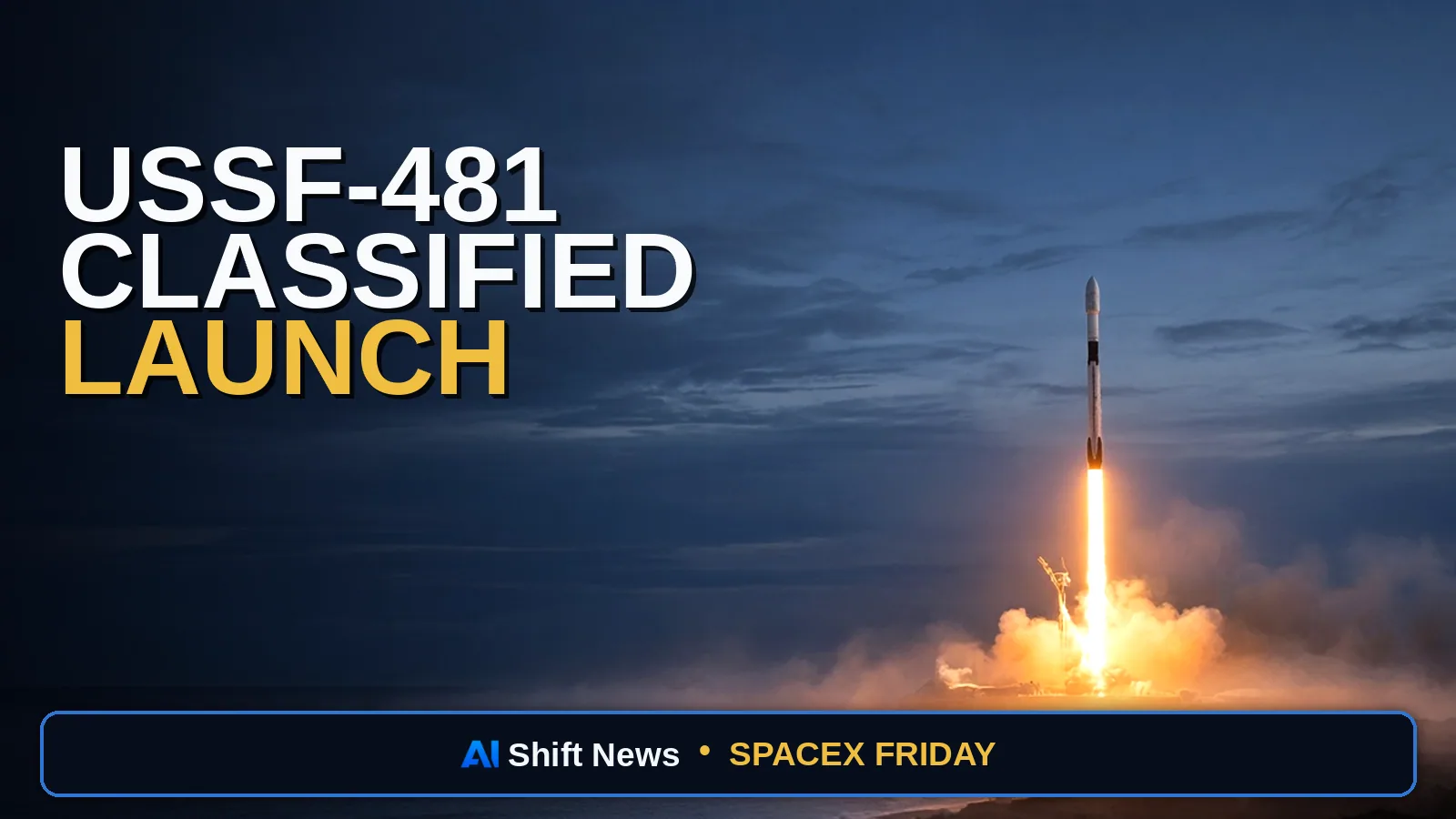 AI Shift News thumbnail for SpaceX USSF-481 Falcon 9 Launches From Vandenberg