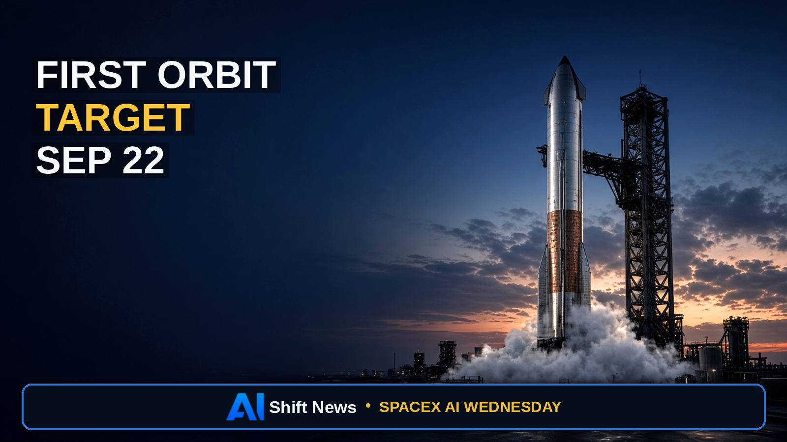 AI Shift News thumbnail for SpaceX Targets Starship Flight 14 for Sep 22 — First Orbit Attempt, First V3 Deploy (Pending Approval)