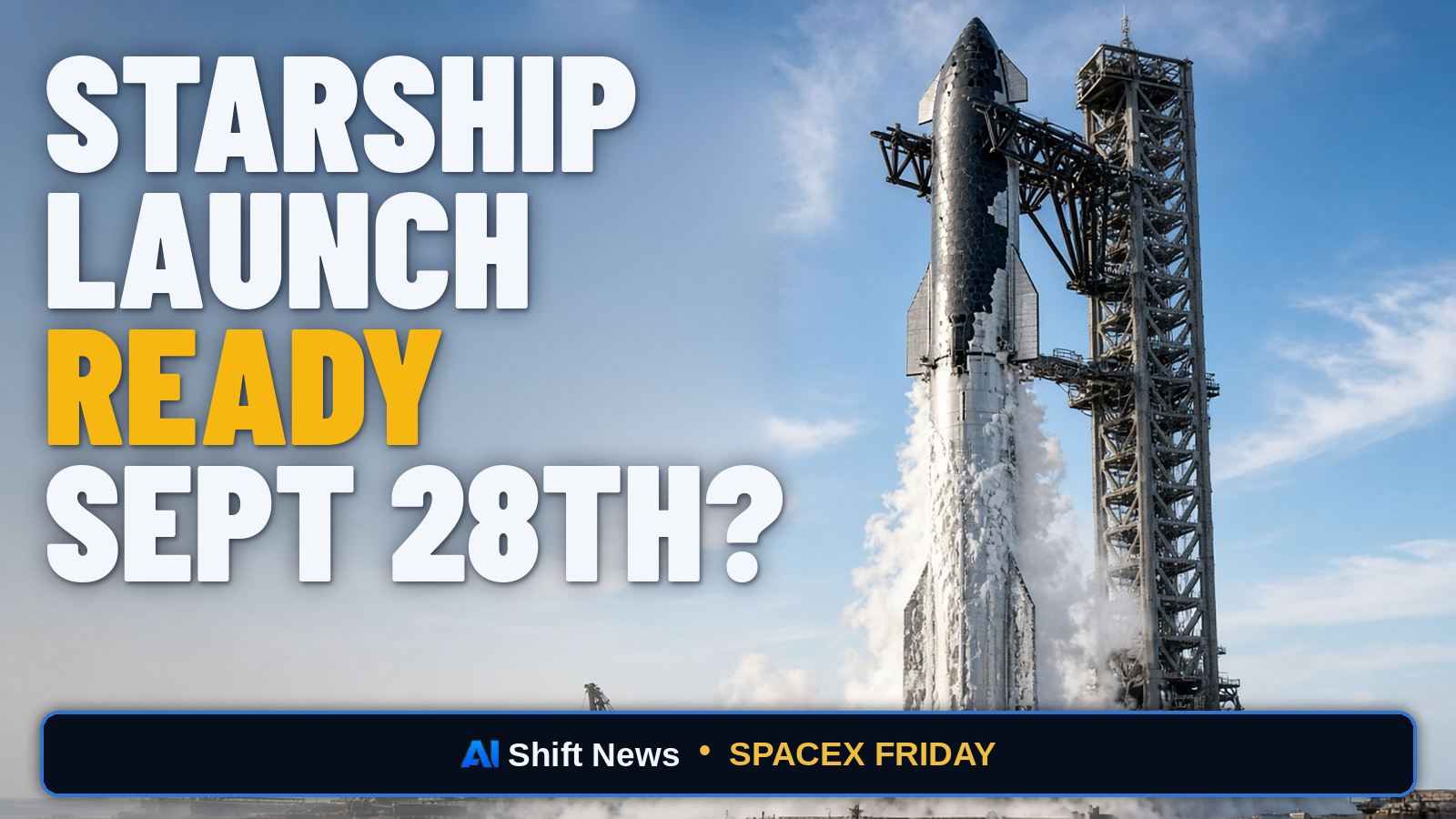 AI Shift News thumbnail for Starship Flight 14 Wet Dress at Pad 2 Ahead of Sep 28
