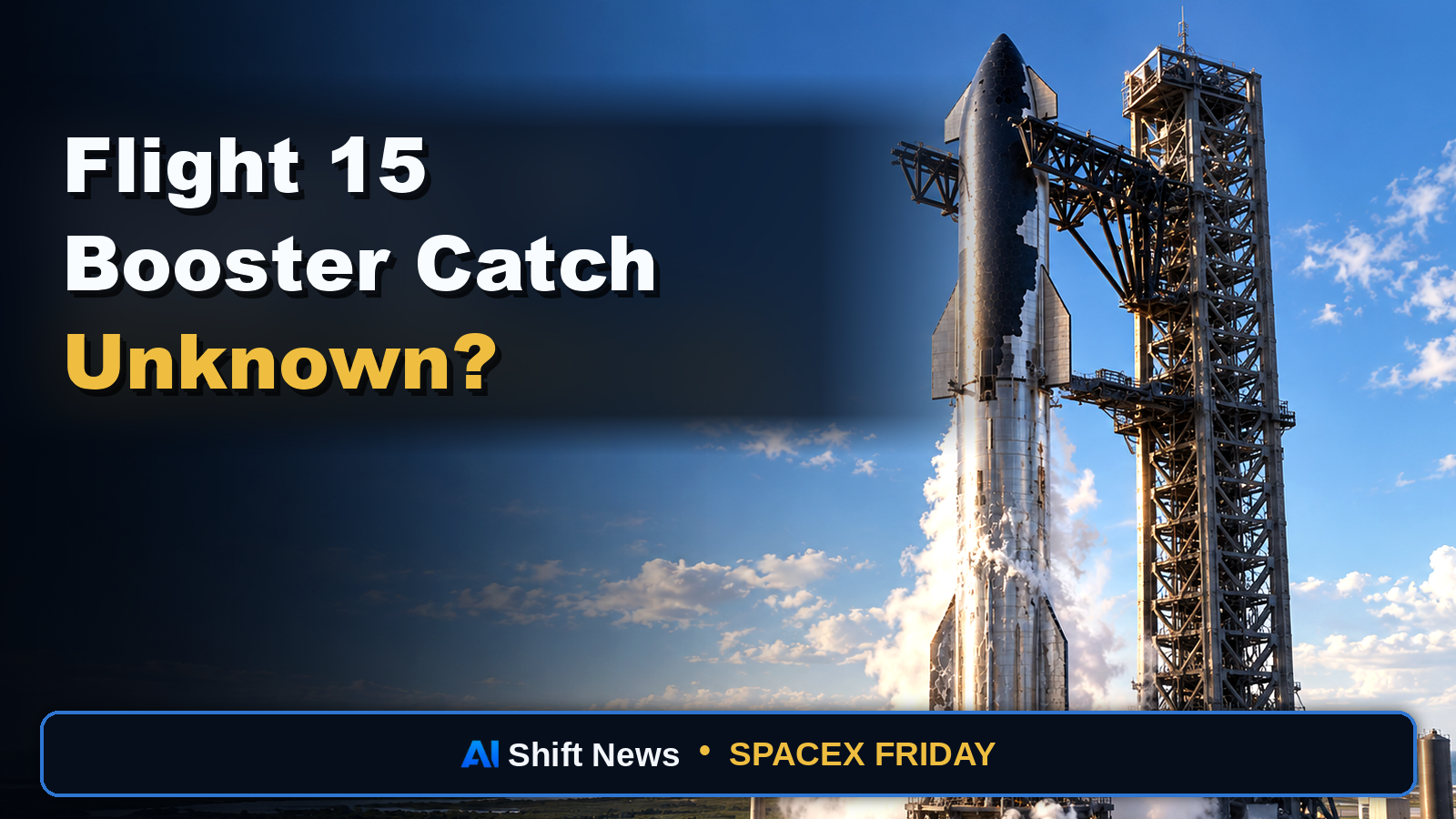 AI Shift News thumbnail for Starship Flight 15 Prep: Ship 42 and Booster 22