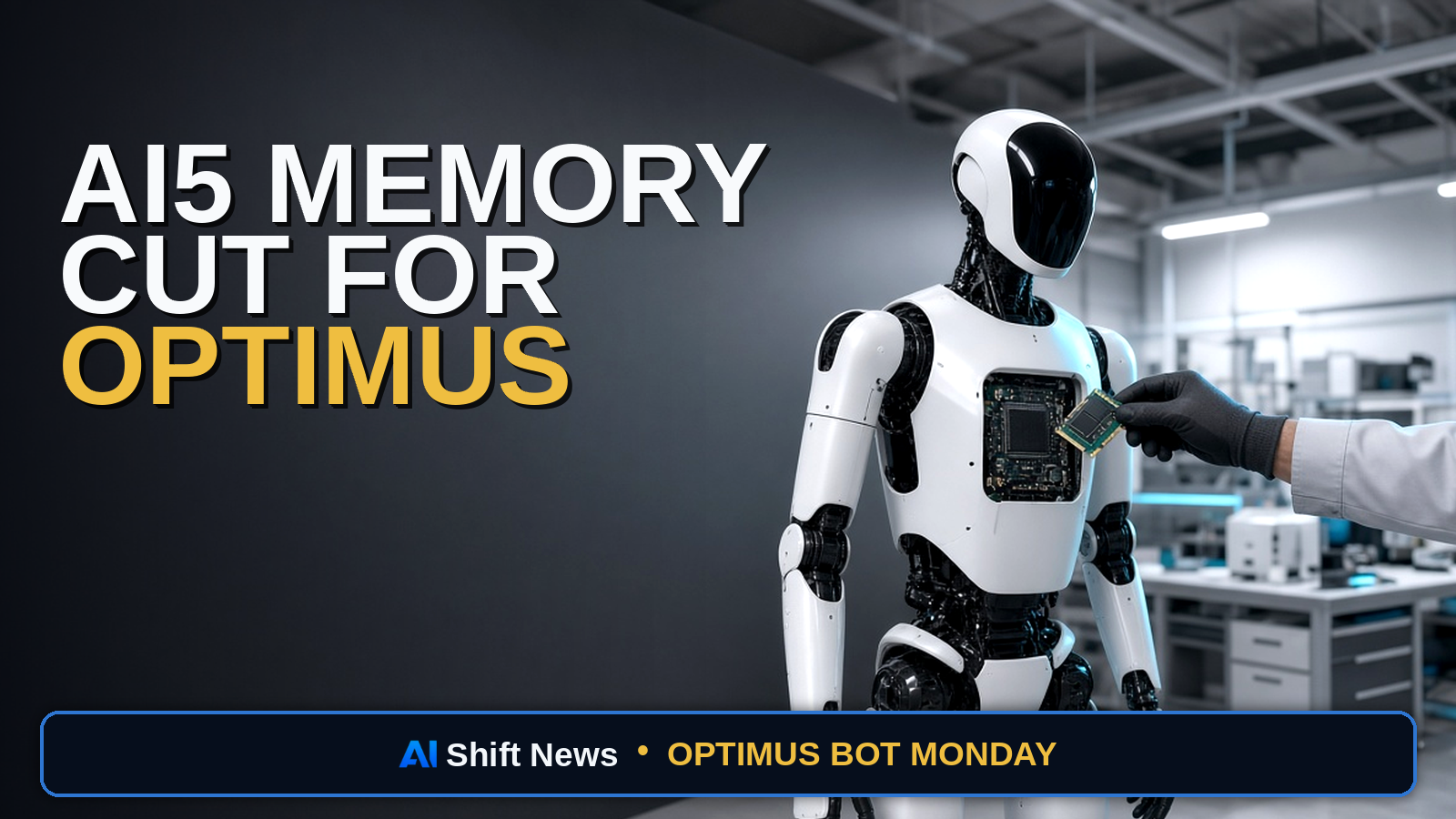 AI Shift News thumbnail for Tesla Cuts AI5 and AI6 Chip RAM for Optimus Volume